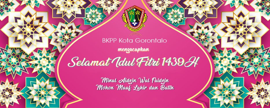 Ucapan Selamat Hari Raya Idul Fitri 1439 H Bkpp Kota Gorontalo Bkpp Kota Gorontalo